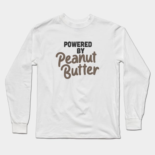 Powered By Peanut Butter Long Sleeve T-Shirt by Commykaze